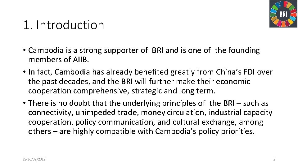 1. Introduction • Cambodia is a strong supporter of BRI and is one of