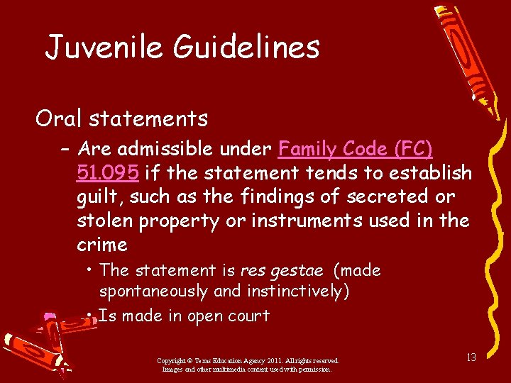 Juvenile Guidelines Oral statements – Are admissible under Family Code (FC) 51. 095 if