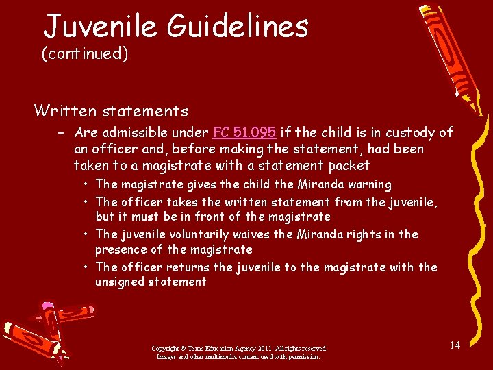 Juvenile Guidelines (continued) Written statements – Are admissible under FC 51. 095 if the