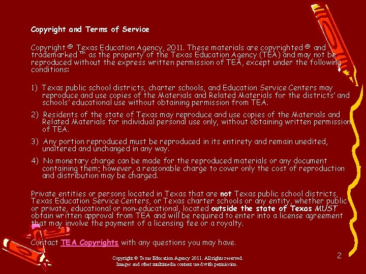 Copyright and Terms of Service Copyright © Texas Education Agency, 2011. These materials are