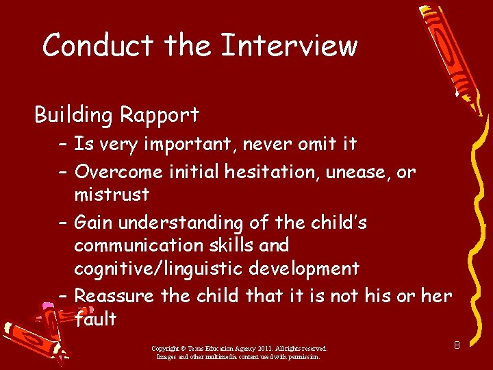 Conduct the Interview Building Rapport – Is very important, never omit it – Overcome