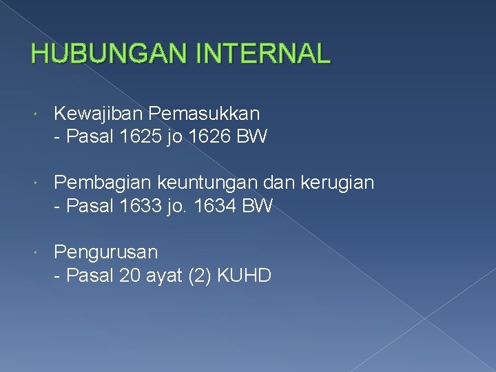 HUBUNGAN INTERNAL Kewajiban Pemasukkan - Pasal 1625 jo 1626 BW Pembagian keuntungan dan kerugian