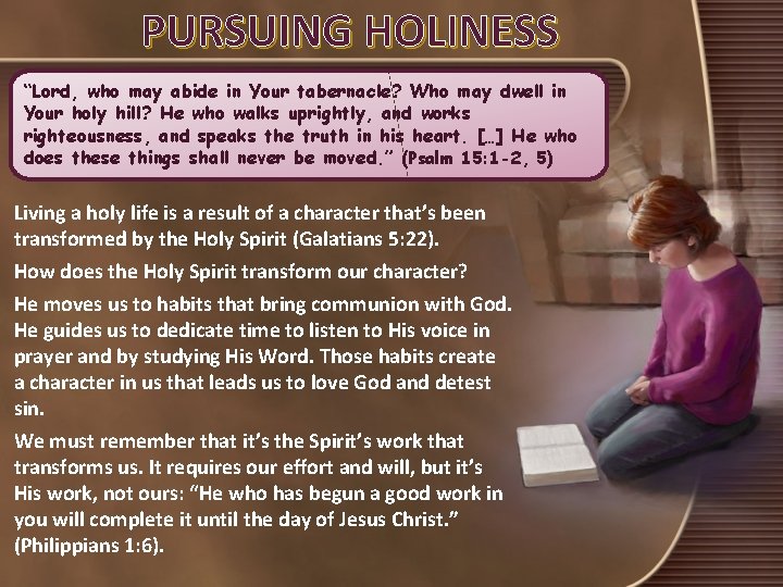 PURSUING HOLINESS “Lord, who may abide in Your tabernacle? Who may dwell in Your