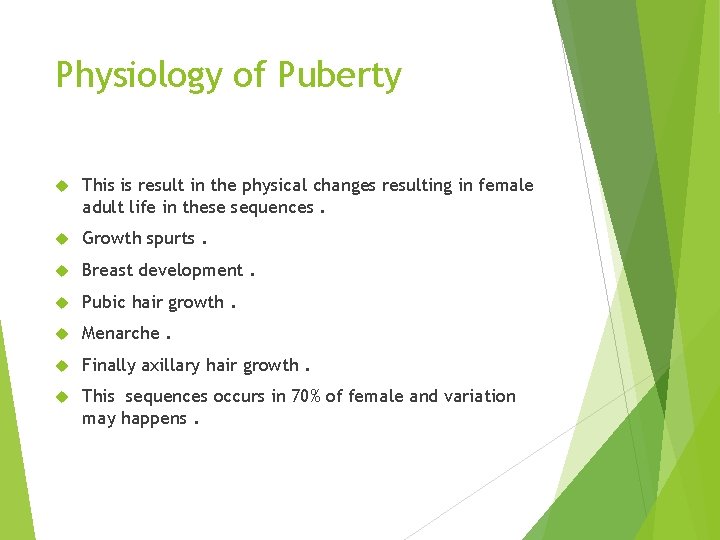 Physiology of Puberty This is result in the physical changes resulting in female adult