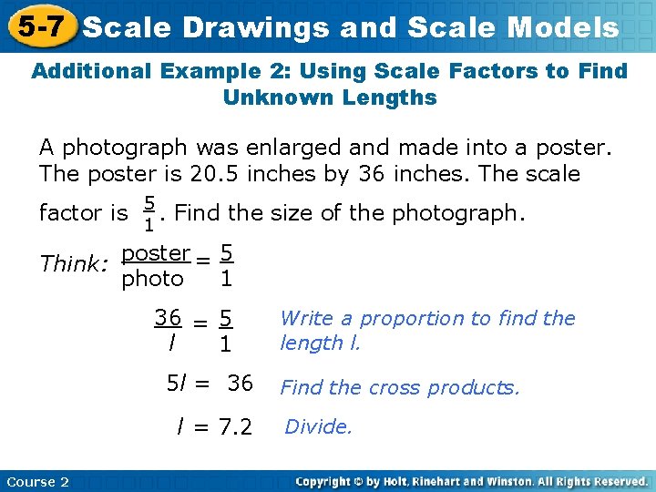 5 -7 Scale Drawings and Scale Models Additional Example 2: Using Scale Factors to