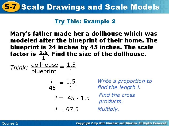 5 -7 Scale Drawings and Scale Models Try This: Example 2 Mary’s father made