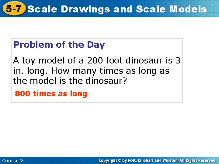 5 -7 Scale Drawings and Scale Models Problem of the Day A toy model