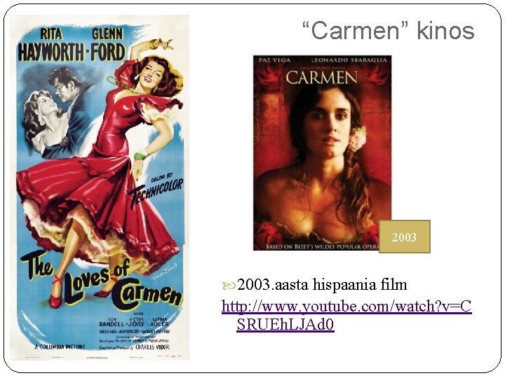 “Carmen” kinos 2003. aasta hispaania film http: //www. youtube. com/watch? v=C SRUEh. LJAd 0