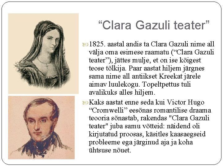 “Clara Gazuli teater” 1825. aastal andis ta Clara Gazuli nime all välja oma esimese