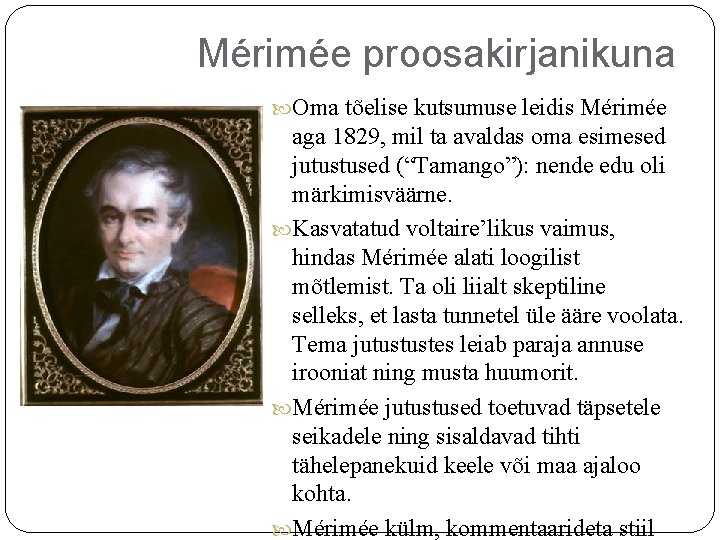 Mérimée proosakirjanikuna Oma tõelise kutsumuse leidis Mérimée aga 1829, mil ta avaldas oma esimesed