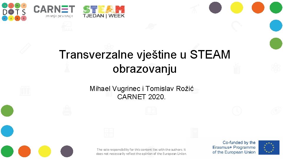 Transverzalne vještine u STEAM obrazovanju Mihael Vugrinec i Tomislav Rožić CARNET 2020. The sole