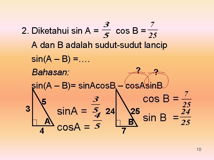 2. Diketahui sin A = cos B = A dan B adalah sudut-sudut lancip