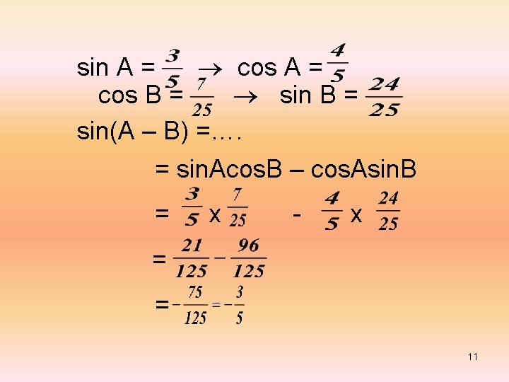 sin A = cos A = cos B = sin B = sin(A –