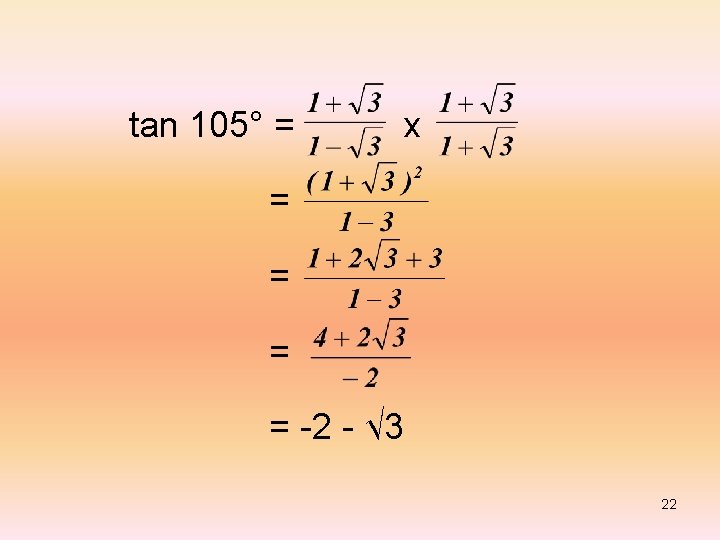 tan 105° = x = = -2 - √ 3 22 