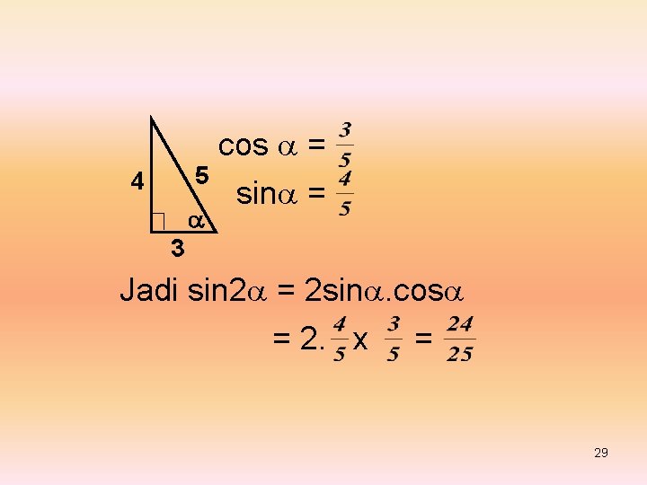 cos = 5 sin = 4 3 Jadi sin 2 = 2 sin. cos
