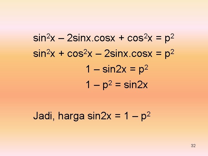 sin 2 x – 2 sinx. cosx + cos 2 x = p 2