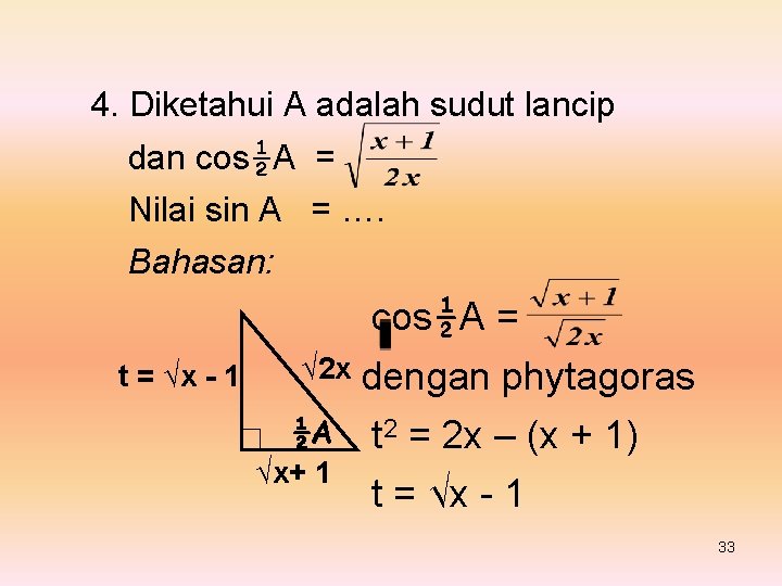 4. Diketahui A adalah sudut lancip dan cos½A = Nilai sin A = ….