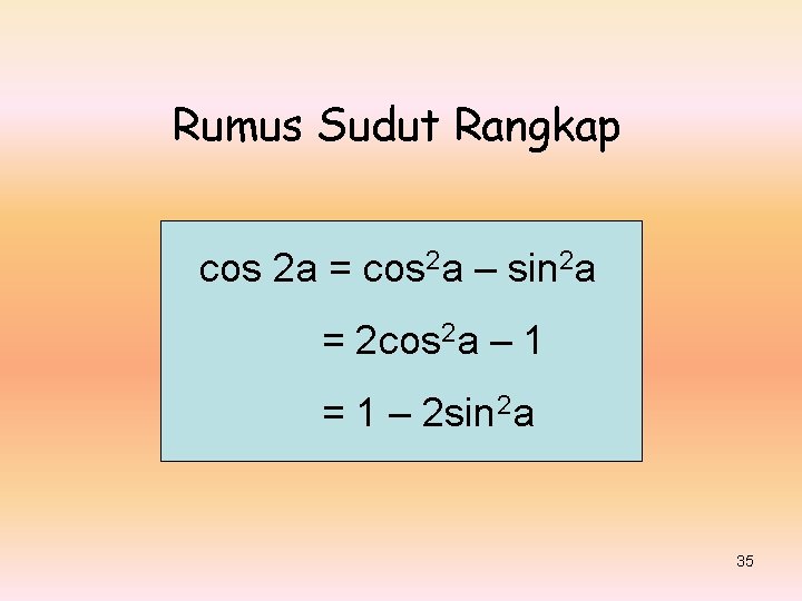 Rumus Sudut Rangkap cos 2 a = cos 2 a – sin 2 a