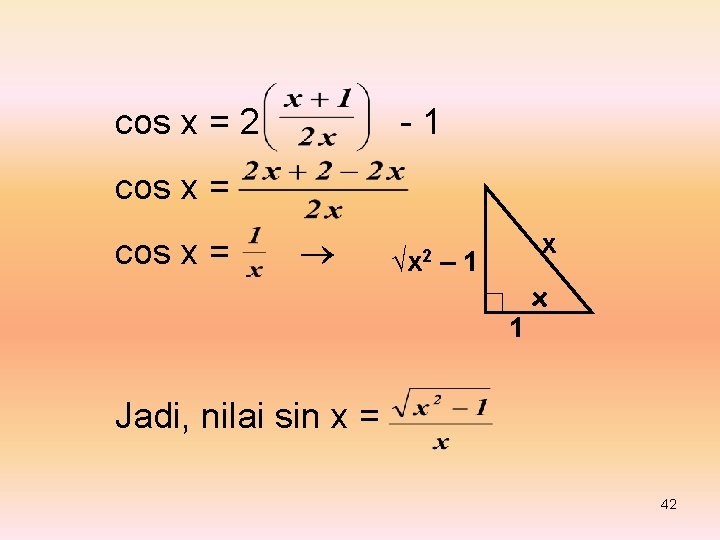 cos x = 2 -1 cos x = √x 2 x – 1 1