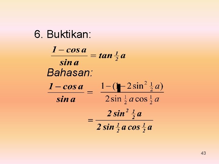 6. Buktikan: Bahasan: 43 