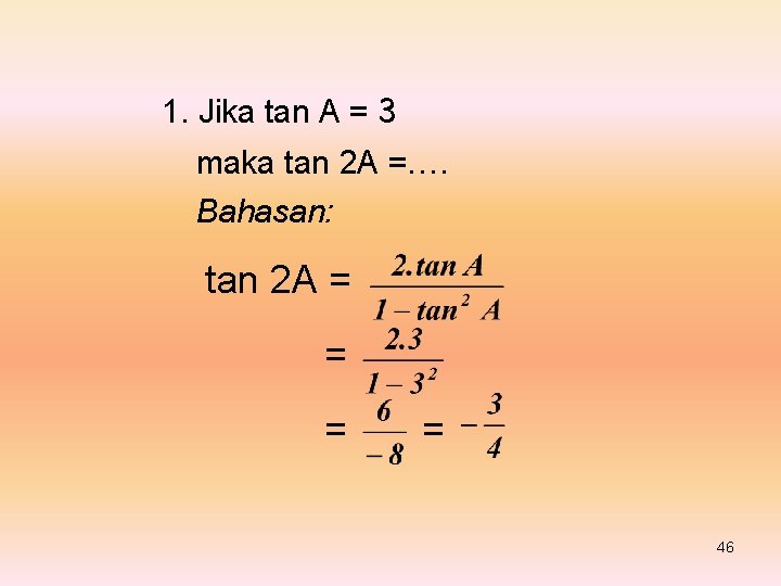 1. Jika tan A = 3 maka tan 2 A =…. Bahasan: tan 2