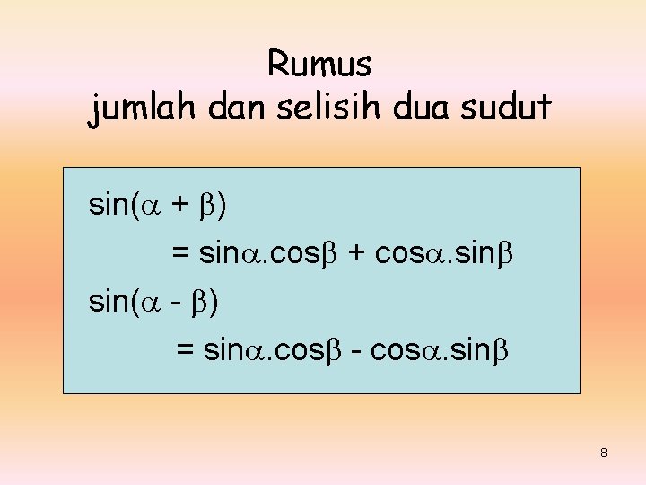 Rumus jumlah dan selisih dua sudut sin( + ) = sin. cos + cos.