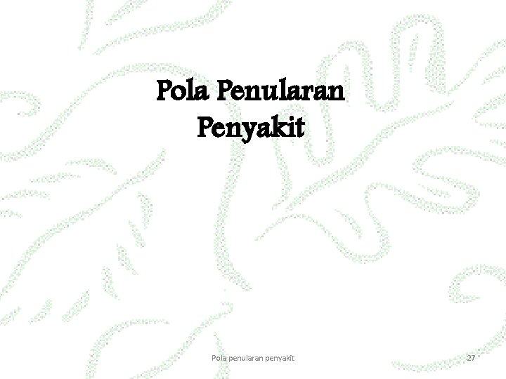 Pola Penularan Penyakit Pola penularan penyakit 27 