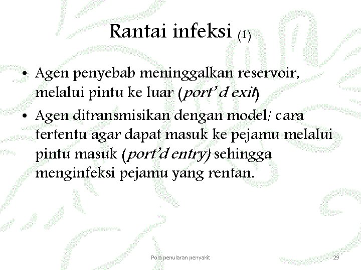 Rantai infeksi (1) • Agen penyebab meninggalkan reservoir, melalui pintu ke luar (port’ d