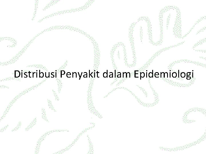 Distribusi Penyakit dalam Epidemiologi 