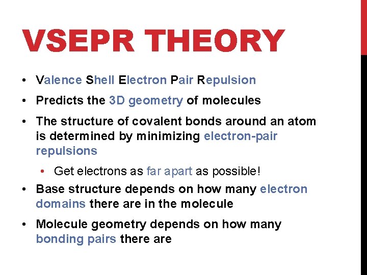 VSEPR THEORY • Valence Shell Electron Pair Repulsion • Predicts the 3 D geometry