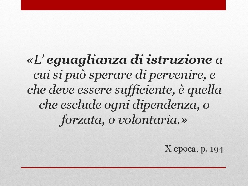  «L’ eguaglianza di istruzione a cui si può sperare di pervenire, e che