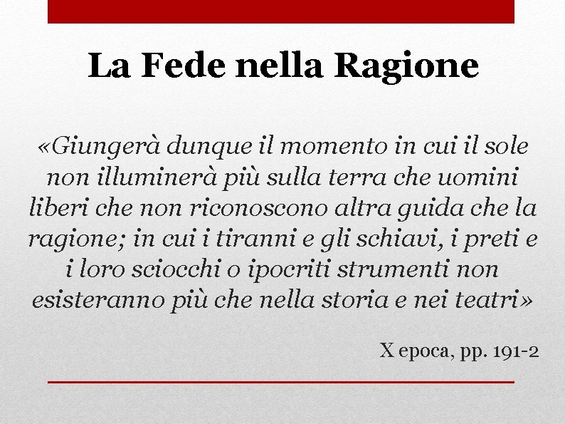 La Fede nella Ragione «Giungerà dunque il momento in cui il sole non illuminerà