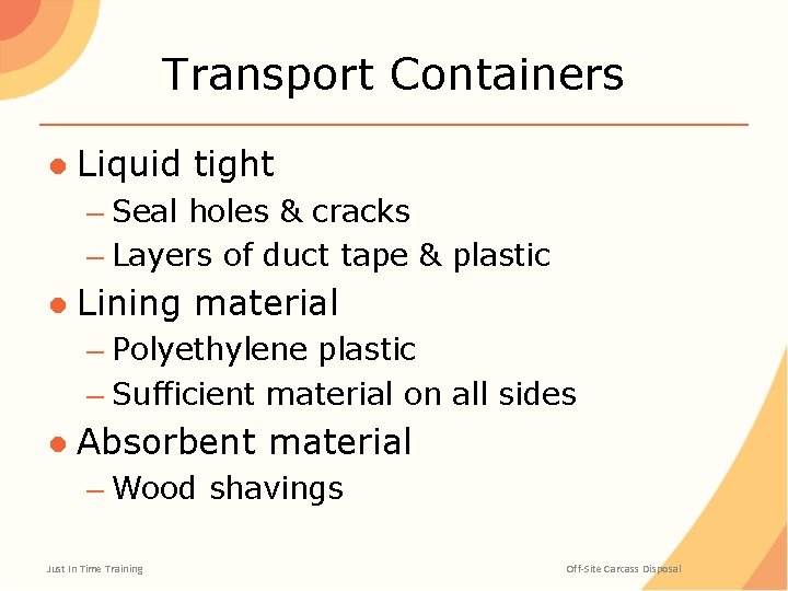 Transport Containers ● Liquid tight – Seal holes & cracks – Layers of duct