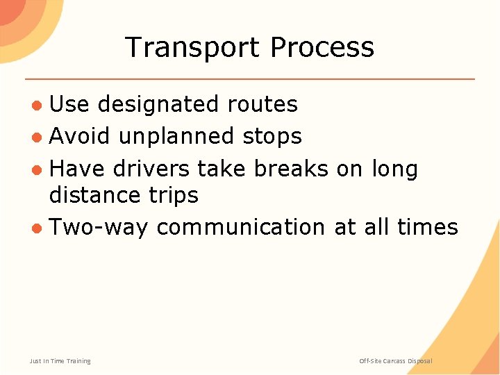 Transport Process ● Use designated routes ● Avoid unplanned stops ● Have drivers take