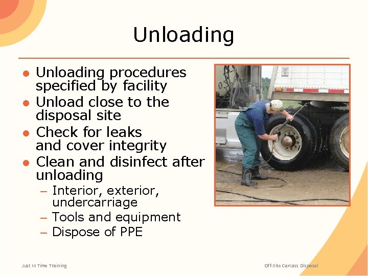 Unloading ● Unloading procedures specified by facility ● Unload close to the disposal site