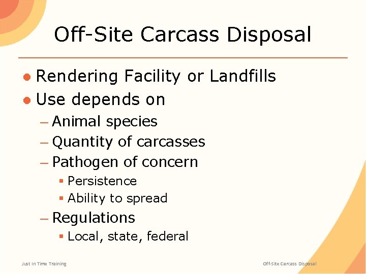 Off-Site Carcass Disposal ● Rendering Facility or Landfills ● Use depends on – Animal