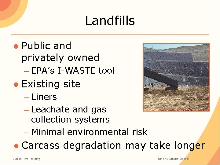 Landfills ● Public and privately owned – EPA’s I-WASTE tool ● Existing site –