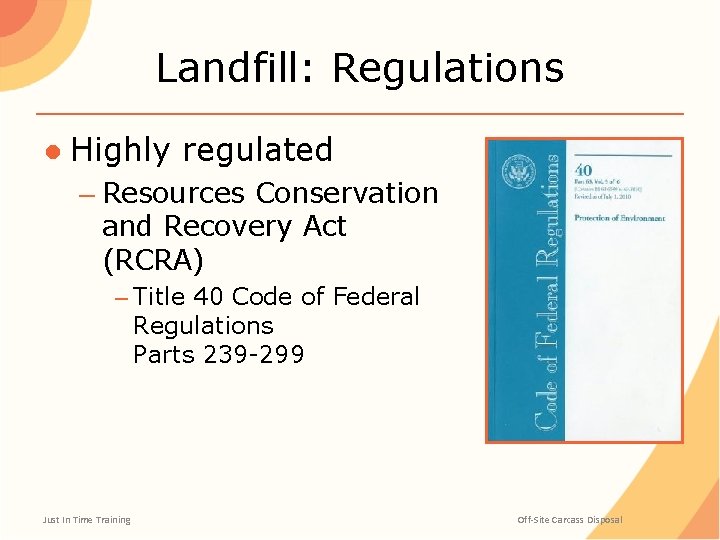 Landfill: Regulations ● Highly regulated – Resources Conservation and Recovery Act (RCRA) – Title
