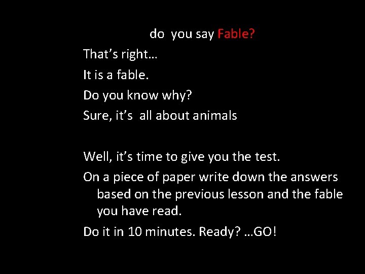do you say Fable? That’s right… It is a fable. Do you know why?