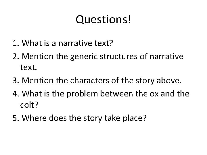 Questions! 1. What is a narrative text? 2. Mention the generic structures of narrative