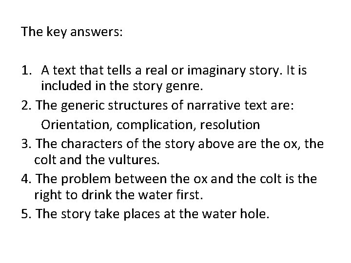 The key answers: 1. A text that tells a real or imaginary story. It