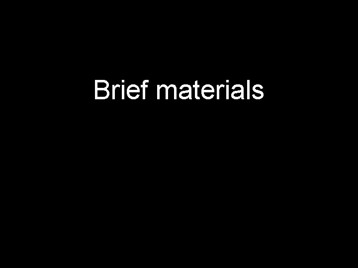 Brief materials 