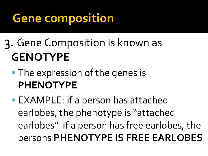a. EXAMPLE: if a person has attached earlobes, the phenotype is “attached earlobes” if