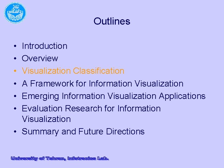 Outlines • • • Introduction Overview Visualization Classification A Framework for Information Visualization Emerging