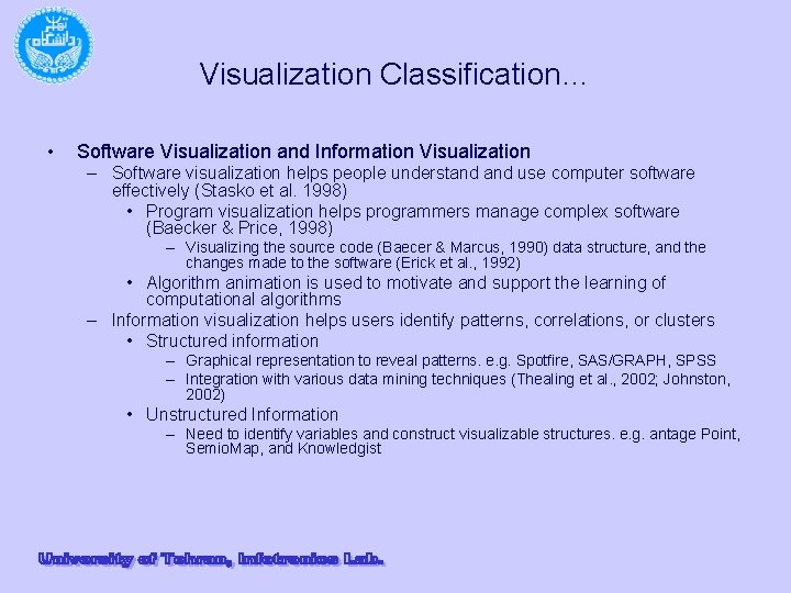 Visualization Classification… • Software Visualization and Information Visualization – Software visualization helps people understand