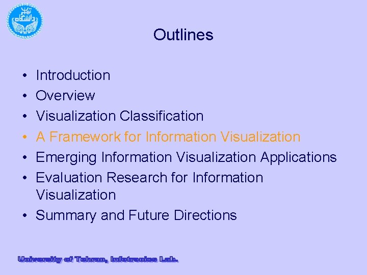 Outlines • • • Introduction Overview Visualization Classification A Framework for Information Visualization Emerging