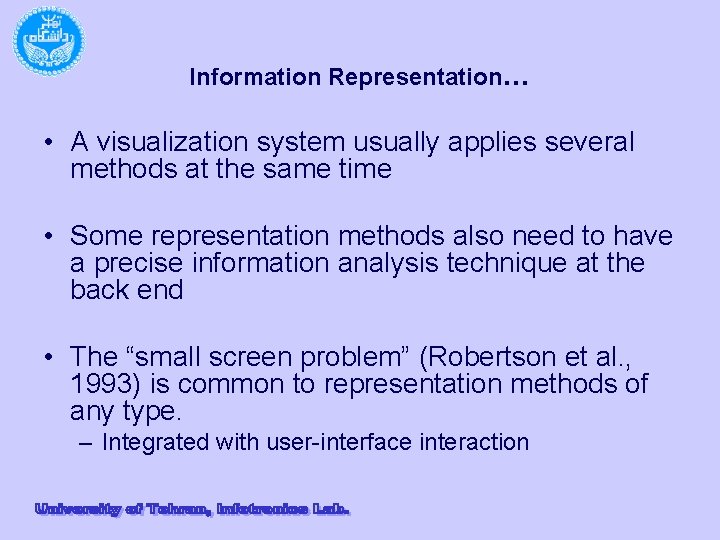 Information Representation… • A visualization system usually applies several methods at the same time