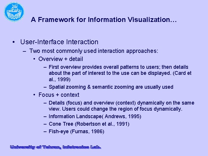 A Framework for Information Visualization… • User-Interface Interaction – Two most commonly used interaction
