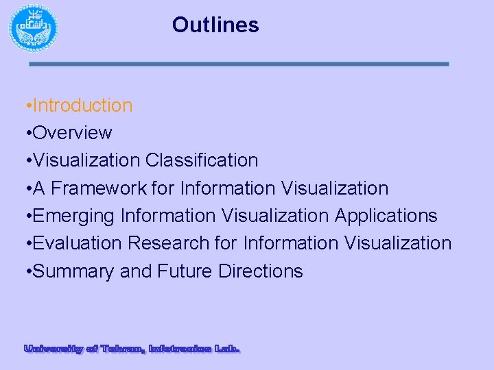 Outlines • Introduction • Overview • Visualization Classification • A Framework for Information Visualization
