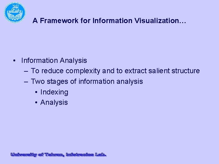 A Framework for Information Visualization… • Information Analysis – To reduce complexity and to